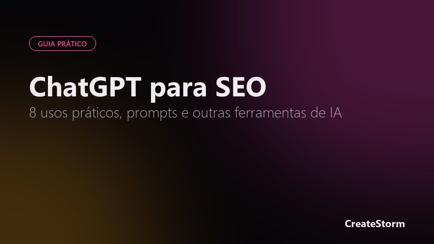 ChatGPT para SEO: usos práticos, prompts e outras ferramentas de IA